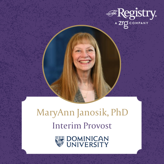 Congratulations to Registry Member MaryAnn Janosik, PhD. for her achievements as Interim Provost at Dominican University. We wish you continued success!