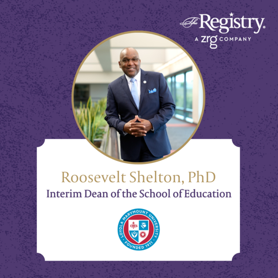 Congratulations to Registry Member Roosevelt Shelton, PhD for your success as Interim Dean of the School of Education at Loyola Marymount University, and thank you for sharing your remarkable achievements.