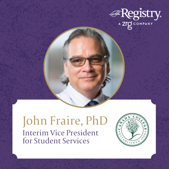 Congratulations to Registry Member John Fraire, PhD for continuing his work as Interim Vice President for Student Services at Cañada College.