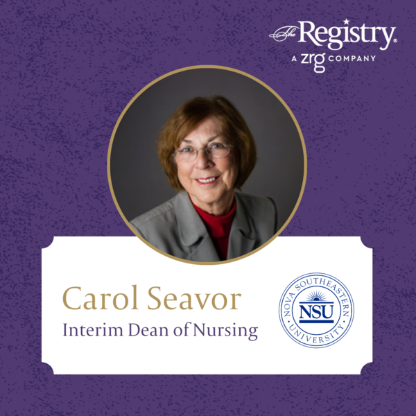 Congratulations to Registry Member Carol Seavor on her recent appointment as Interim Dean of Nursing at Nova Southeastern University.