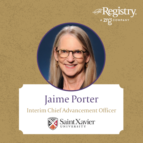 Thank you to Registry Member Jaime Porter for sharing your thoughts about your role as Interim Chief Advancement Officer at Saint Xavier University in Chicago.