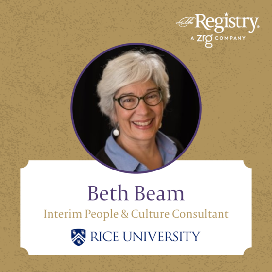 Best of luck to Registry Member Beth Beam as she fills the position of Interim People & Culture Consultant at Rice University.