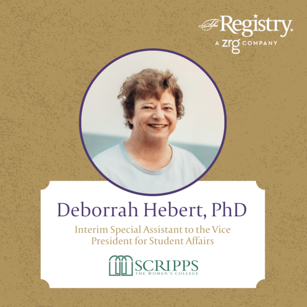 Congratulations to Registry Member Deborrah Hebert, PhD, for her placement as Interim Special Assistant to the Vice President for Student Affairs at Scripps College.