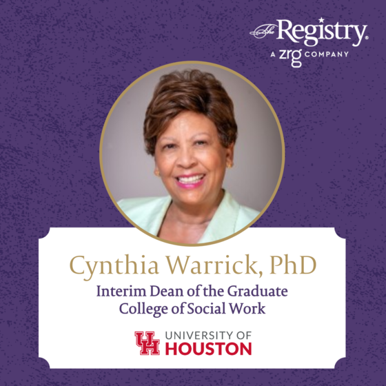 Thank you to Registry Member Cynthia Warrick, PhD, for sharing her insights from her first months as Interim Dean of the Graduate College of Social Work at the University of Houston.