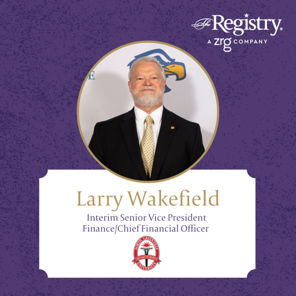 Congratulations to Registry Member Larry Wakefield on his new role as Interim Senior Vice President Finance/Chief Financial Officer at North Greenville University.