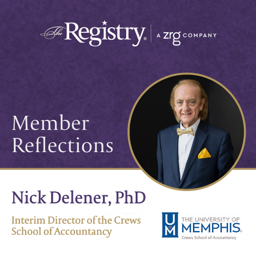 We thank Registry Member Nick Delener, PhD, for sharing his experiences thus far working as Interim Director of the Crews School of Accountancy at The University of Memphis.