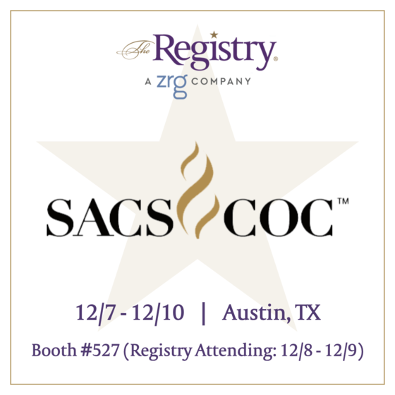 The Registry will be attending the Southern Association of Colleges and Schools Commission on Colleges (SACSCOC) Annual Meeting on 12/8 and 12/9.