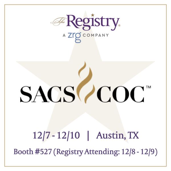 The Registry will be attending the Southern Association of Colleges and Schools Commission on Colleges (SACSCOC) Annual Meeting on 12/8 and 12/9.