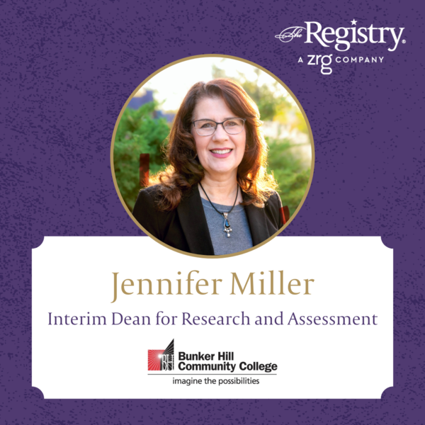 Congratulations to Registry Member Jennifer Miller for recently taking on the role as Interim Dean for Research and Assessment at Bunker Hill Community College.