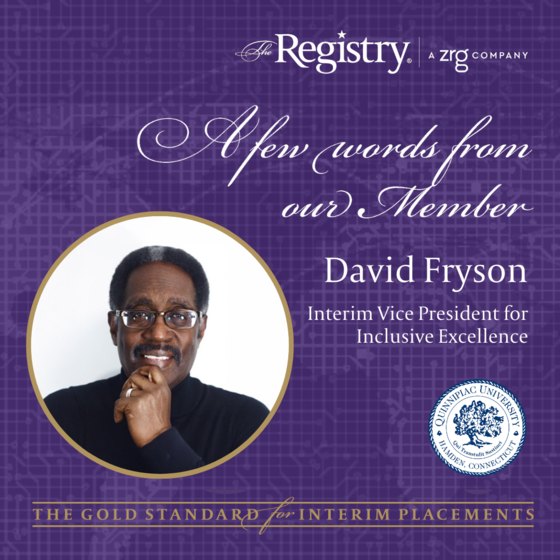 We would like to express our gratitude to Registry Member David Fryson for offering a glimpse into his role as Interim Vice President for Inclusive Excellence at Quinnipiac University.