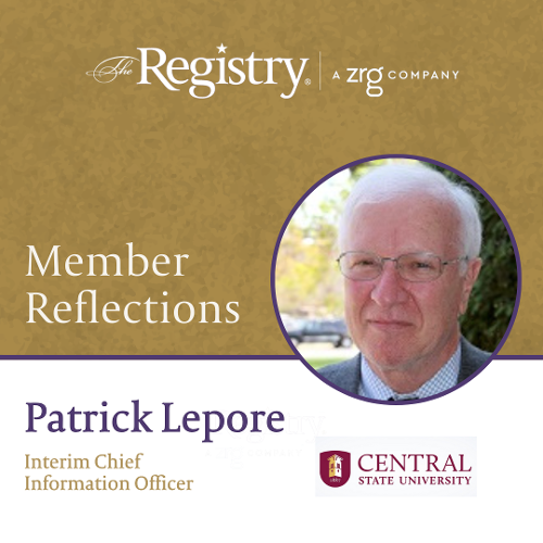 Many thanks to Registry Member Patrick Lepore for offering insight into his experience as Interim Chief Information Officer at Central State University.